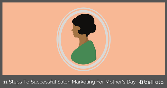 Salon Marketing For Mother's Day 