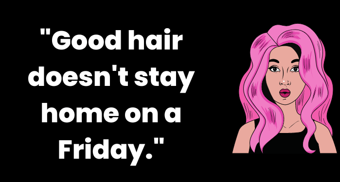 Friday Hairdresser Quotes