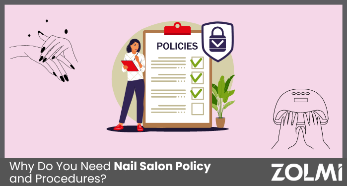 Why Do You Need Nail Salon Policy and Procedures?