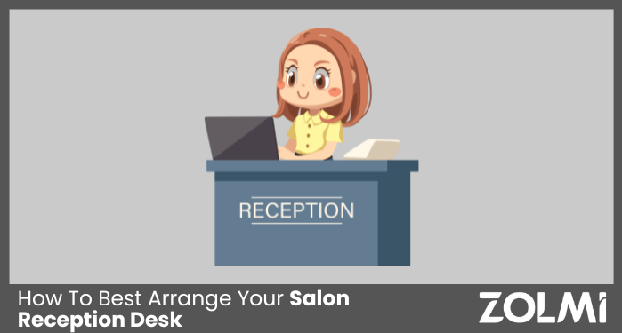 How To Best Arrange Your Salon Reception Desk